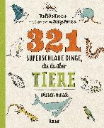 321 superschlaue Dinge die du über Tiere wissen musst