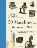 50 Maschinen, die unsere Welt veränderten