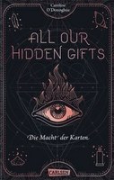 All Our Hidden Gifts - Die Macht der Karten (Band 1)