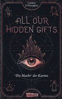 All Our Hidden Gifts - Die Macht der Karten (Band 1)