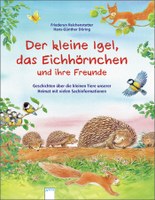 Der kleine Igel, das Eichhörnchen und ihre Freunde