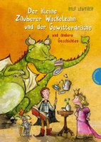 Der kleine Zauberer Wackelzahn und der Gewitterdrache und andere Geschichten