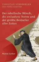 Der rebellische Mönch, die entlaufene Nonne und der größte Bestseller aller Zeiten