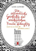 Die schreckliche Geschichte der abscheulichen Familie Willoughby (und wie am Ende alle glücklich wurden)