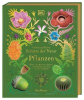 Grosse und kleine Schätze der Natur. Pflanzen