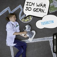 Ich wär so gern ... Tierärztin