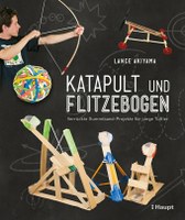 Katapult und Flitzebogen