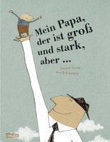 Mein Papa, der ist gross und stark, aber...