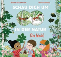 Schau dich um in der Natur : der Wald