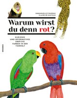 Warum wirst du denn rot? : Kurioses und Informatives über die Farben in der Tierwelt